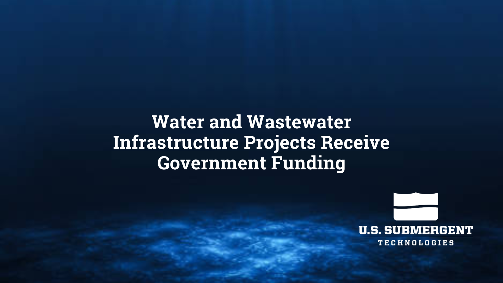 Featured image for Water and Wastewater Infrastructure Projects Receive Government Funding